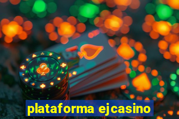 plataforma ejcasino